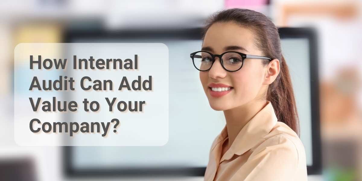 How Internal Audit Can Value Your Company